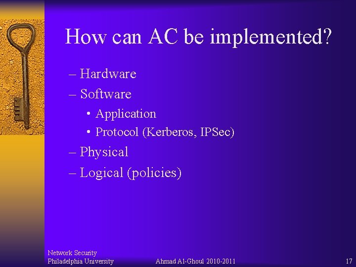 How can AC be implemented? – Hardware – Software • Application • Protocol (Kerberos, How can AC be implemented? – Hardware – Software • Application • Protocol (Kerberos,