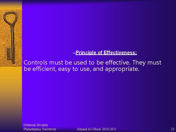 –Principle of Effectiveness: Controls must be used to be effective. They must be efficient, –Principle of Effectiveness: Controls must be used to be effective. They must be efficient,
