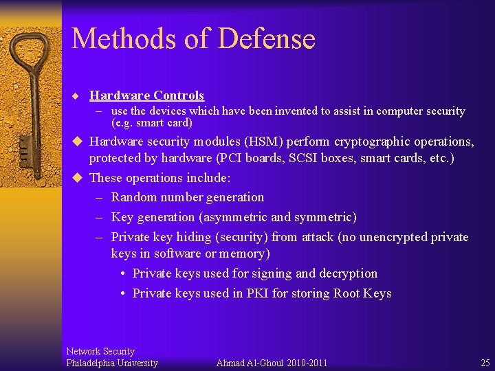 Methods of Defense ¨ Hardware Controls – use the devices which have been invented Methods of Defense ¨ Hardware Controls – use the devices which have been invented