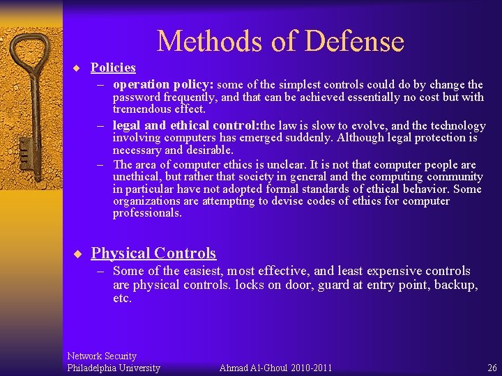 Methods of Defense ¨ Policies – operation policy: some of the simplest controls could Methods of Defense ¨ Policies – operation policy: some of the simplest controls could