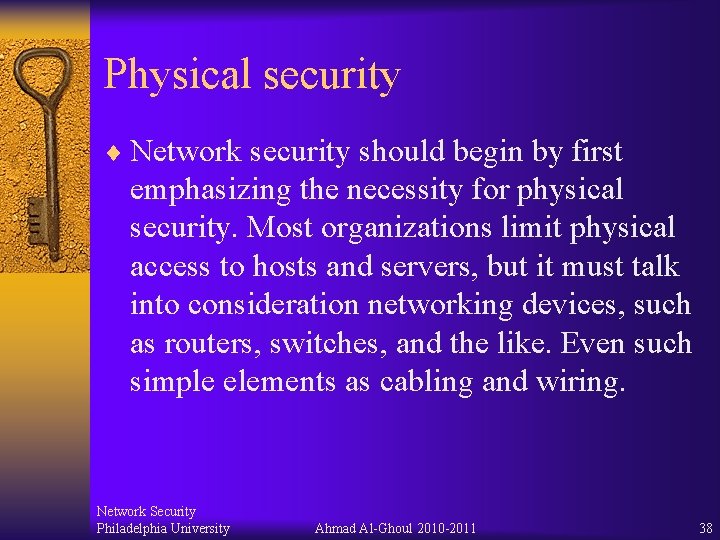Physical security ¨ Network security should begin by first emphasizing the necessity for physical Physical security ¨ Network security should begin by first emphasizing the necessity for physical