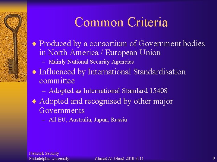 Common Criteria ¨ Produced by a consortium of Government bodies in North America / Common Criteria ¨ Produced by a consortium of Government bodies in North America /