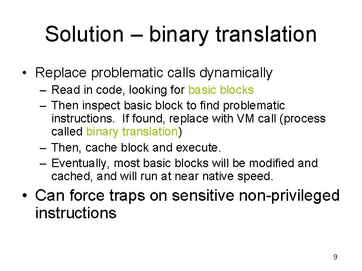 Solution – binary translation • Replace problematic calls dynamically – Read in code, looking