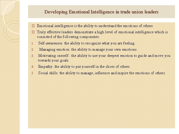 Developing Emotional Intelligence in trade union leaders � Emotional intelligence is the ability to