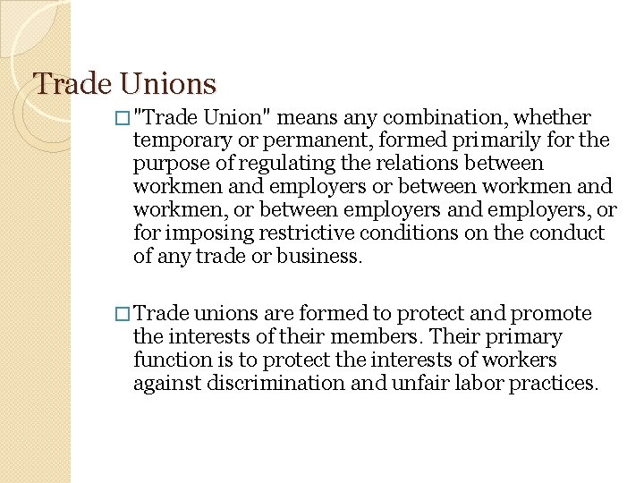 Trade Unions � "Trade Union" means any combination, whether temporary or permanent, formed primarily