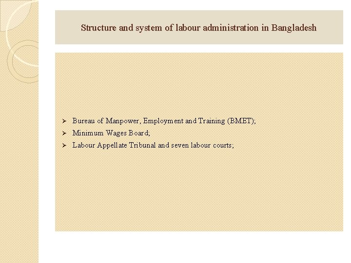 Structure and system of labour administration in Bangladesh Ø Bureau of Manpower, Employment and