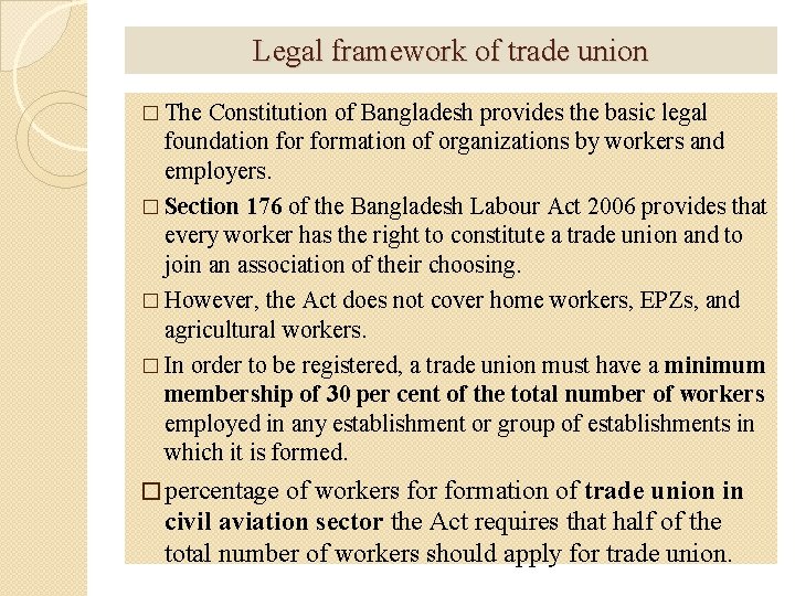 Legal framework of trade union � The Constitution of Bangladesh provides the basic legal