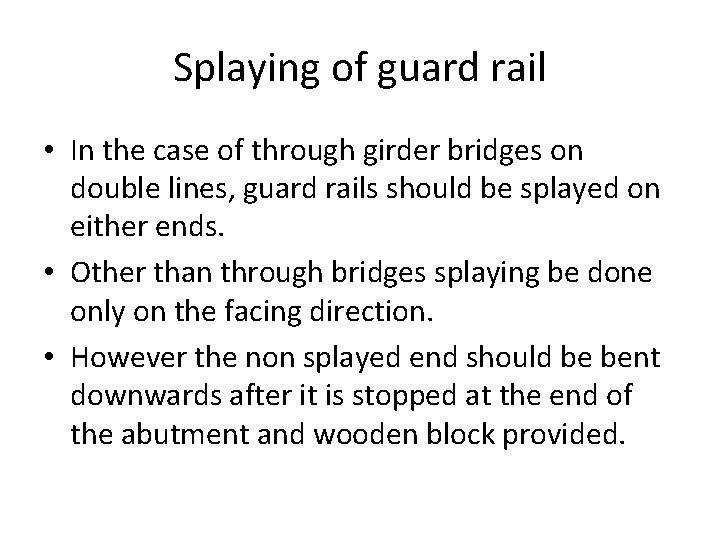 Splaying of guard rail • In the case of through girder bridges on double