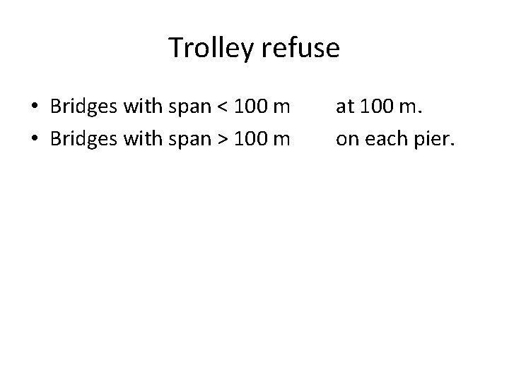 Trolley refuse • Bridges with span < 100 m • Bridges with span >