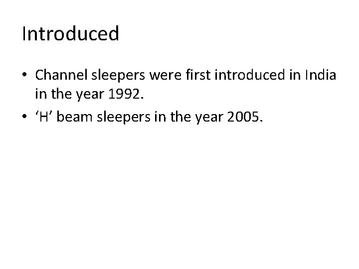 Introduced • Channel sleepers were first introduced in India in the year 1992. •