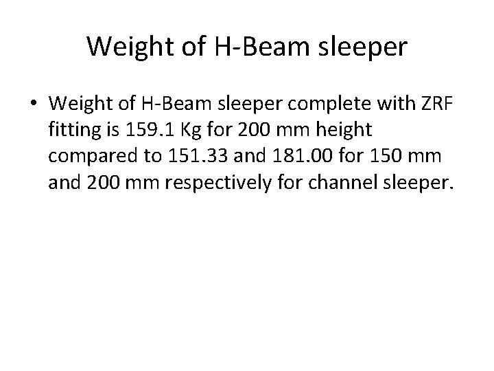 Weight of H-Beam sleeper • Weight of H-Beam sleeper complete with ZRF fitting is Weight of H-Beam sleeper • Weight of H-Beam sleeper complete with ZRF fitting is