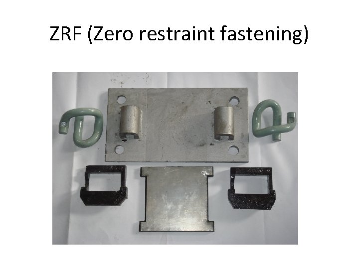 ZRF (Zero restraint fastening) 