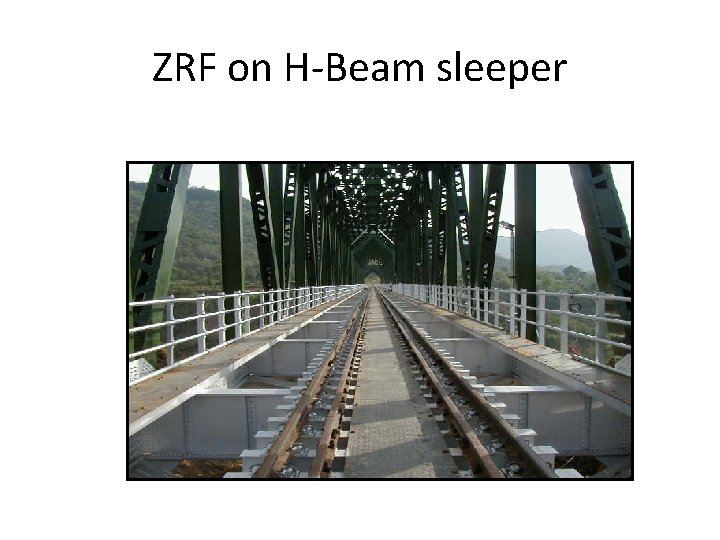 ZRF on H-Beam sleeper 