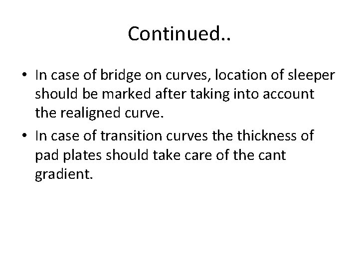 Continued. . • In case of bridge on curves, location of sleeper should be Continued. . • In case of bridge on curves, location of sleeper should be