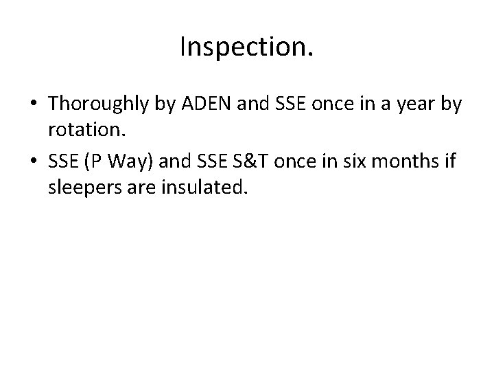 Inspection. • Thoroughly by ADEN and SSE once in a year by rotation. •
