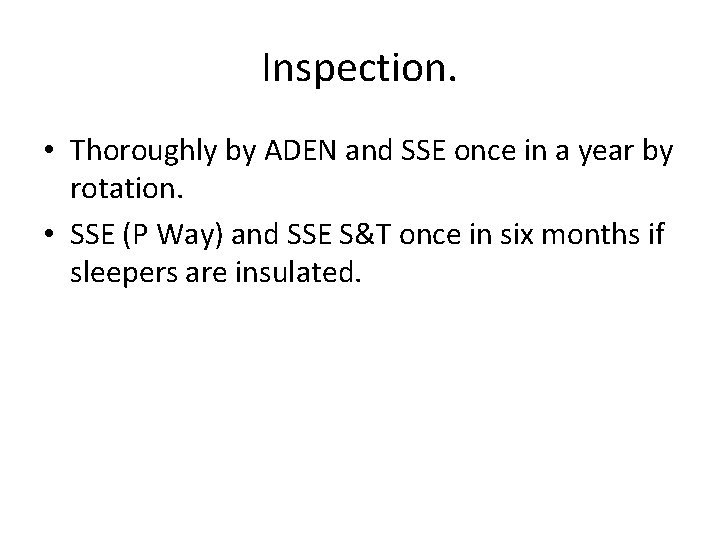 Inspection. • Thoroughly by ADEN and SSE once in a year by rotation. • Inspection. • Thoroughly by ADEN and SSE once in a year by rotation. •
