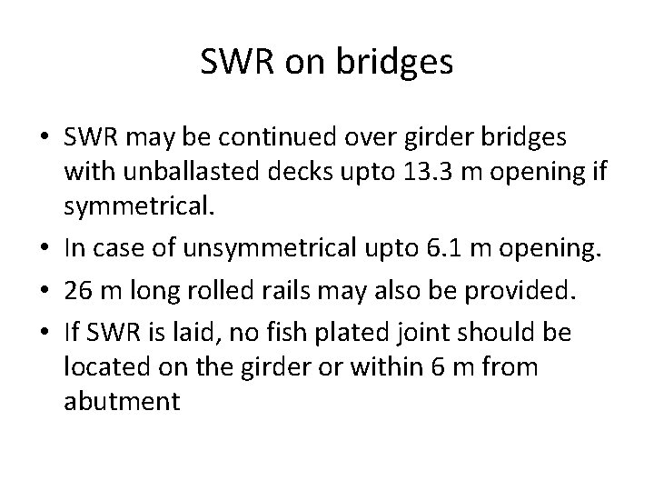 SWR on bridges • SWR may be continued over girder bridges with unballasted decks