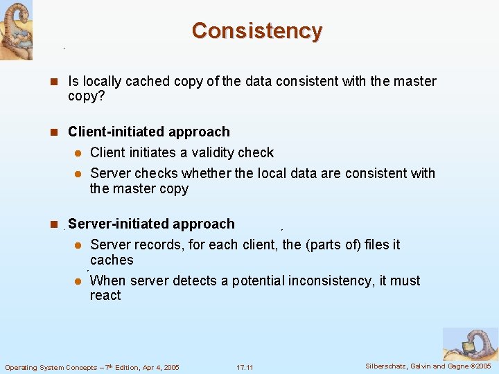 Consistency n Is locally cached copy of the data consistent with the master copy?