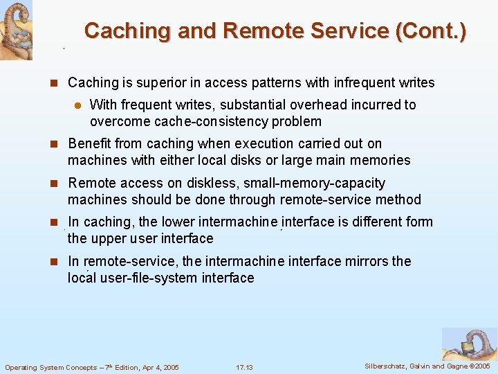 Caching and Remote Service (Cont. ) n Caching is superior in access patterns with