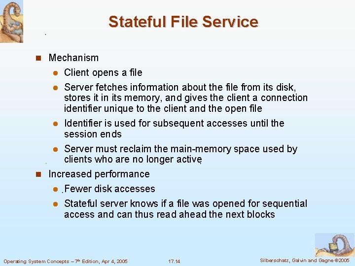 Stateful File Service n Mechanism Client opens a file l Server fetches information about