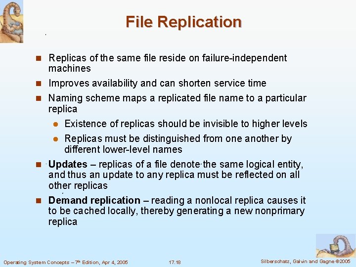 File Replication n Replicas of the same file reside on failure-independent n n machines