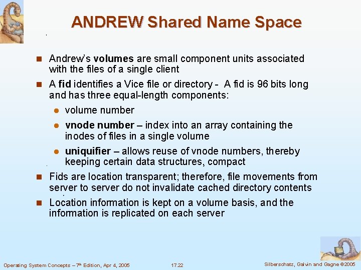 ANDREW Shared Name Space n Andrew’s volumes are small component units associated with the