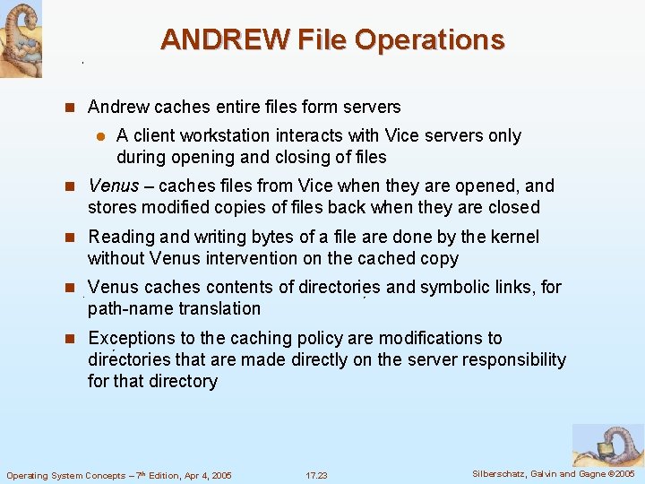 ANDREW File Operations n Andrew caches entire files form servers l A client workstation