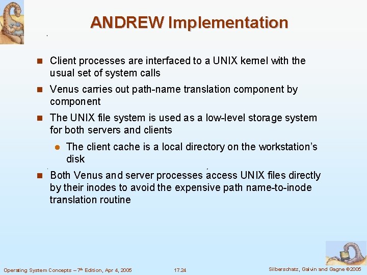 ANDREW Implementation n Client processes are interfaced to a UNIX kernel with the usual