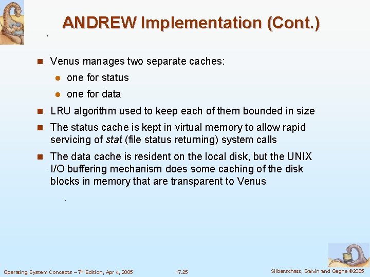 ANDREW Implementation (Cont. ) n Venus manages two separate caches: l one for status