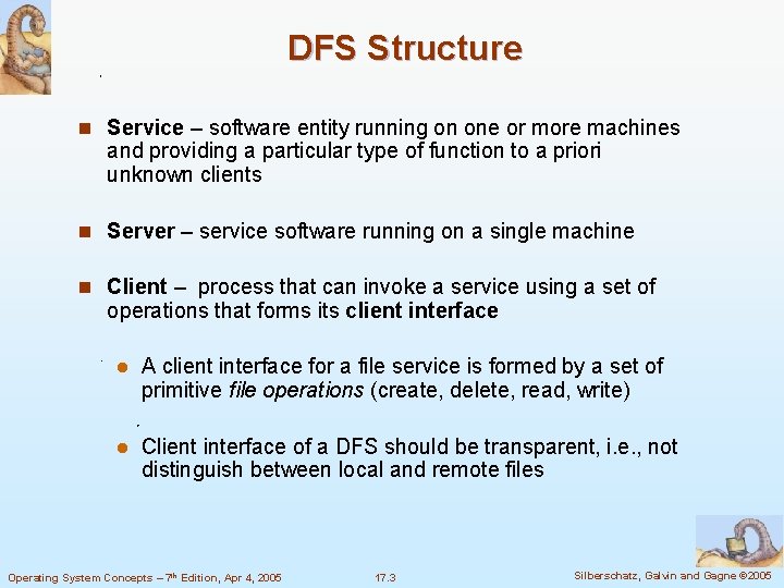 DFS Structure n Service – software entity running on one or more machines and