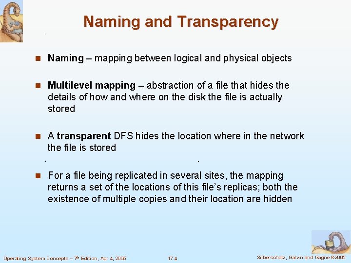 Naming and Transparency n Naming – mapping between logical and physical objects n Multilevel