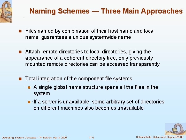 Naming Schemes — Three Main Approaches n Files named by combination of their host