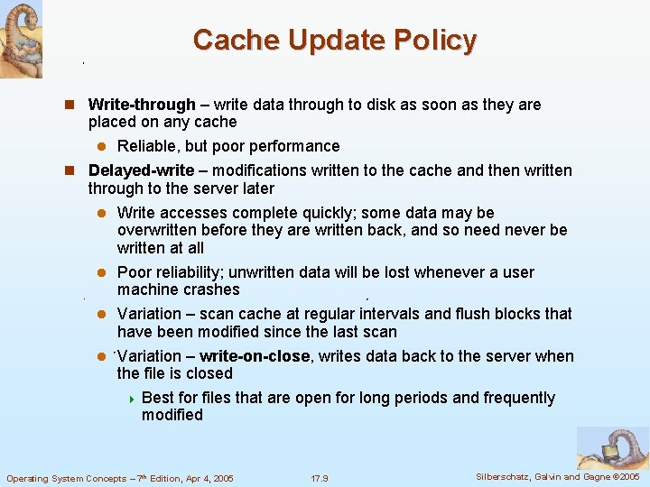 Cache Update Policy n Write-through – write data through to disk as soon as