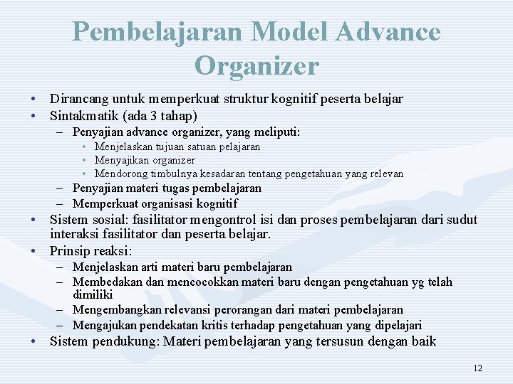 Pembelajaran Model Advance Organizer • Dirancang untuk memperkuat struktur kognitif peserta belajar • Sintakmatik