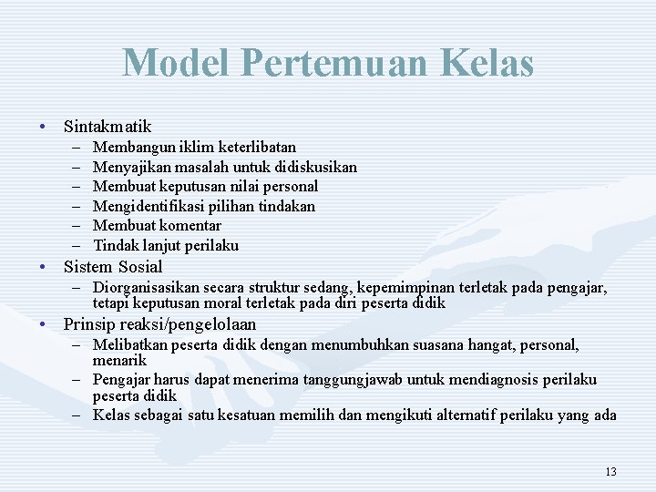 Model Pertemuan Kelas • Sintakmatik – – – Membangun iklim keterlibatan Menyajikan masalah untuk