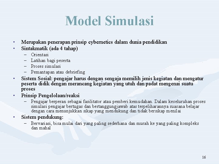 Model Simulasi • • Merupakan penerapan prinsip cybernetics dalam dunia pendidikan Sintakmatik (ada 4