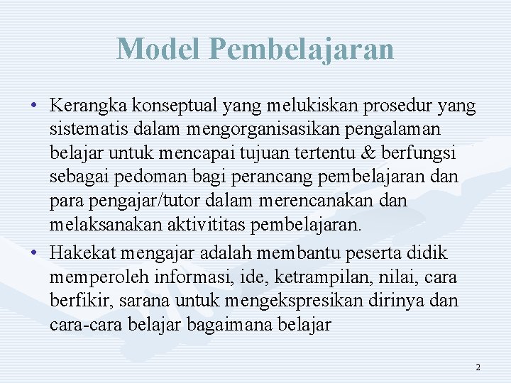 Model Pembelajaran • Kerangka konseptual yang melukiskan prosedur yang sistematis dalam mengorganisasikan pengalaman belajar