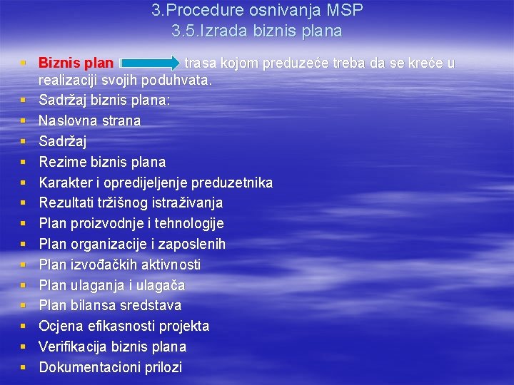 3. Procedure osnivanja MSP 3. 5. Izrada biznis plana § Biznis plan trasa kojom