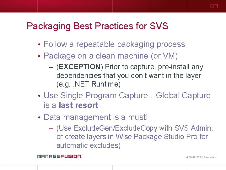 Packaging Best Practices for SVS • Follow a repeatable packaging process • Package on
