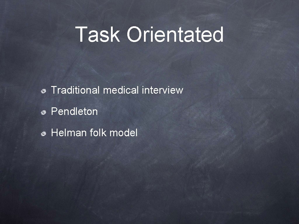 Task Orientated Traditional medical interview Pendleton Helman folk model 
