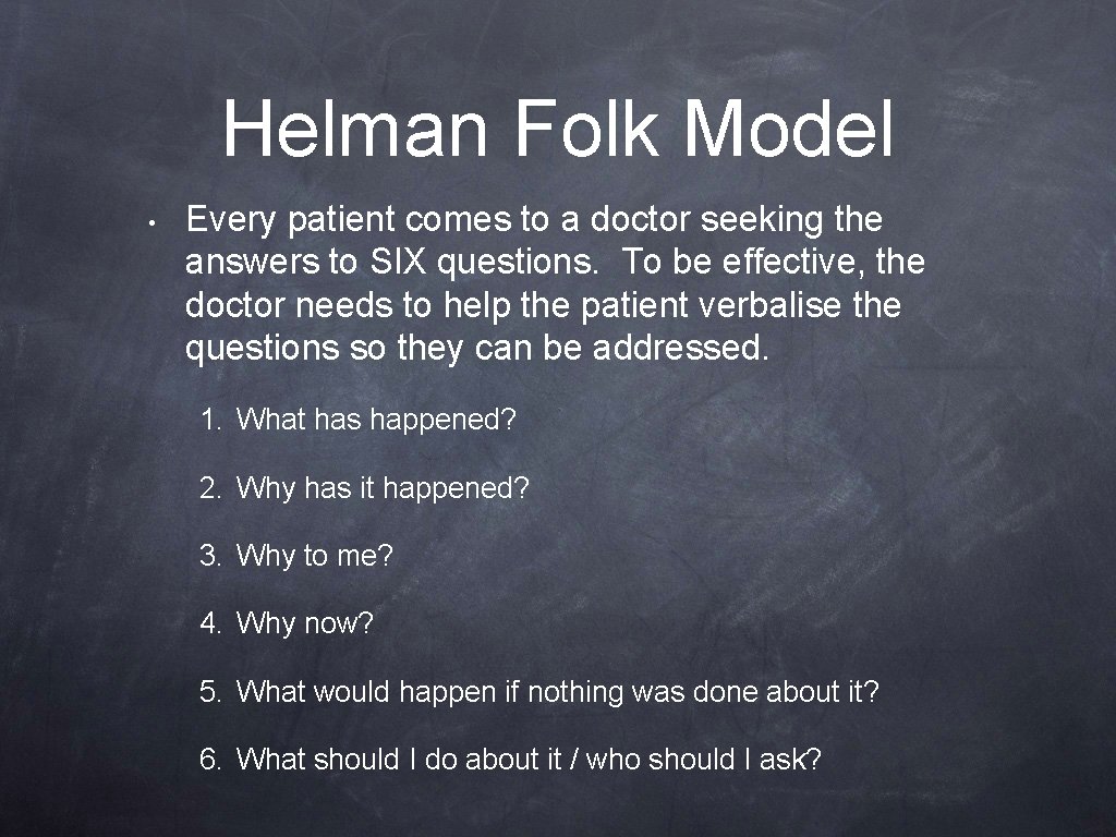 Helman Folk Model • Every patient comes to a doctor seeking the answers to