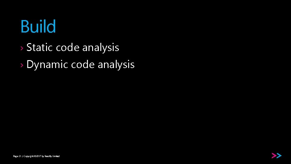 Build › Static code analysis › Dynamic code analysis Page 21 / Copyright ©