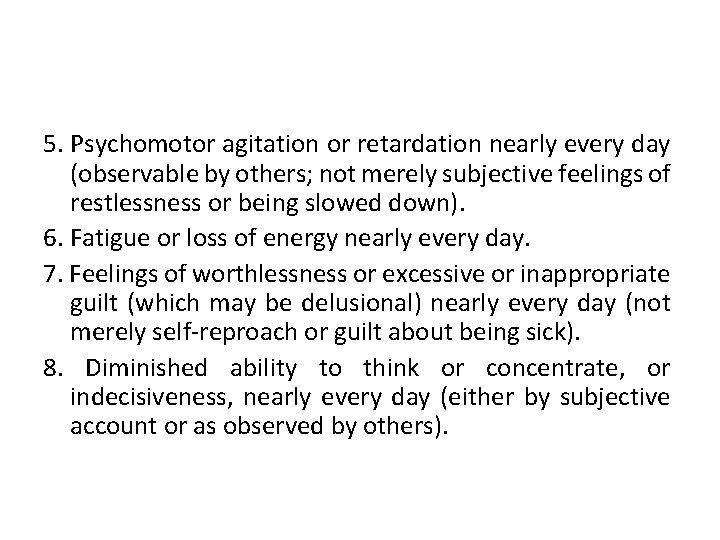 5. Psychomotor agitation or retardation nearly every day (observable by others; not merely subjective