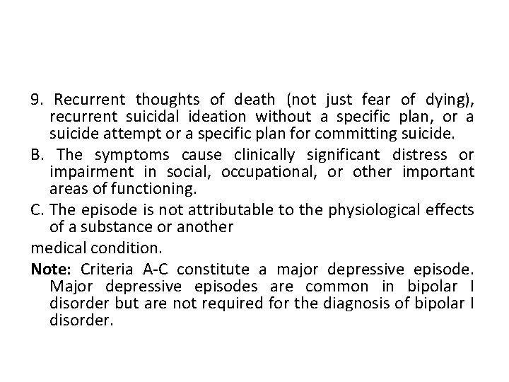 9. Recurrent thoughts of death (not just fear of dying), recurrent suicidal ideation without