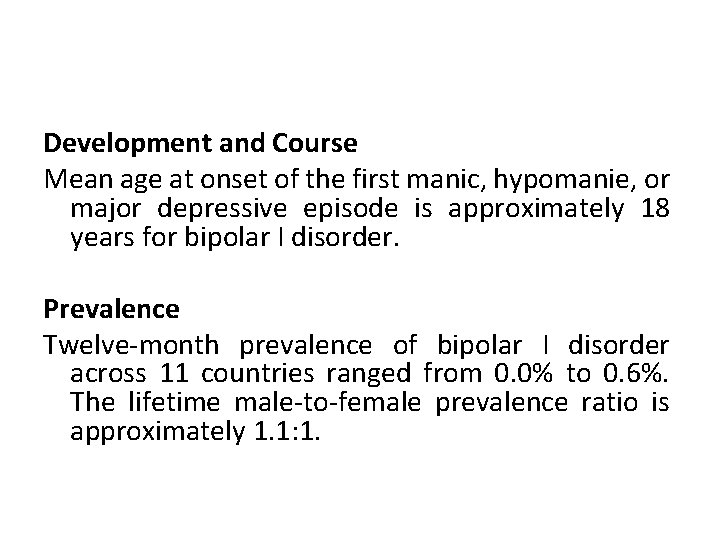 Development and Course Mean age at onset of the first manic, hypomanie, or major