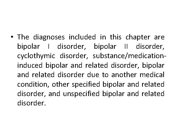  • The diagnoses included in this chapter are bipolar I disorder, bipolar II