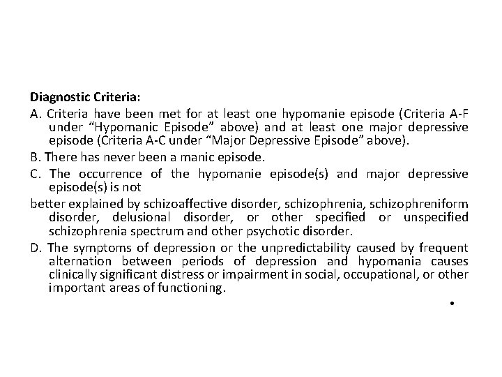 Diagnostic Criteria: A. Criteria have been met for at least one hypomanie episode (Criteria
