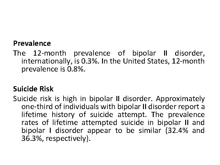 Prevalence The 12 -month prevalence of bipolar II disorder, internationally, is 0. 3%. In