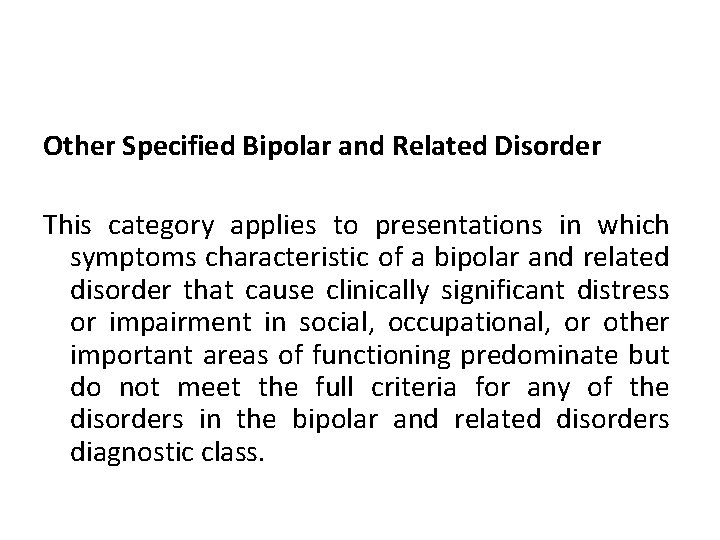 Other Specified Bipolar and Related Disorder This category applies to presentations in which symptoms