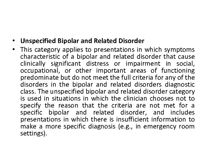  • Unspecified Bipolar and Related Disorder • This category applies to presentations in